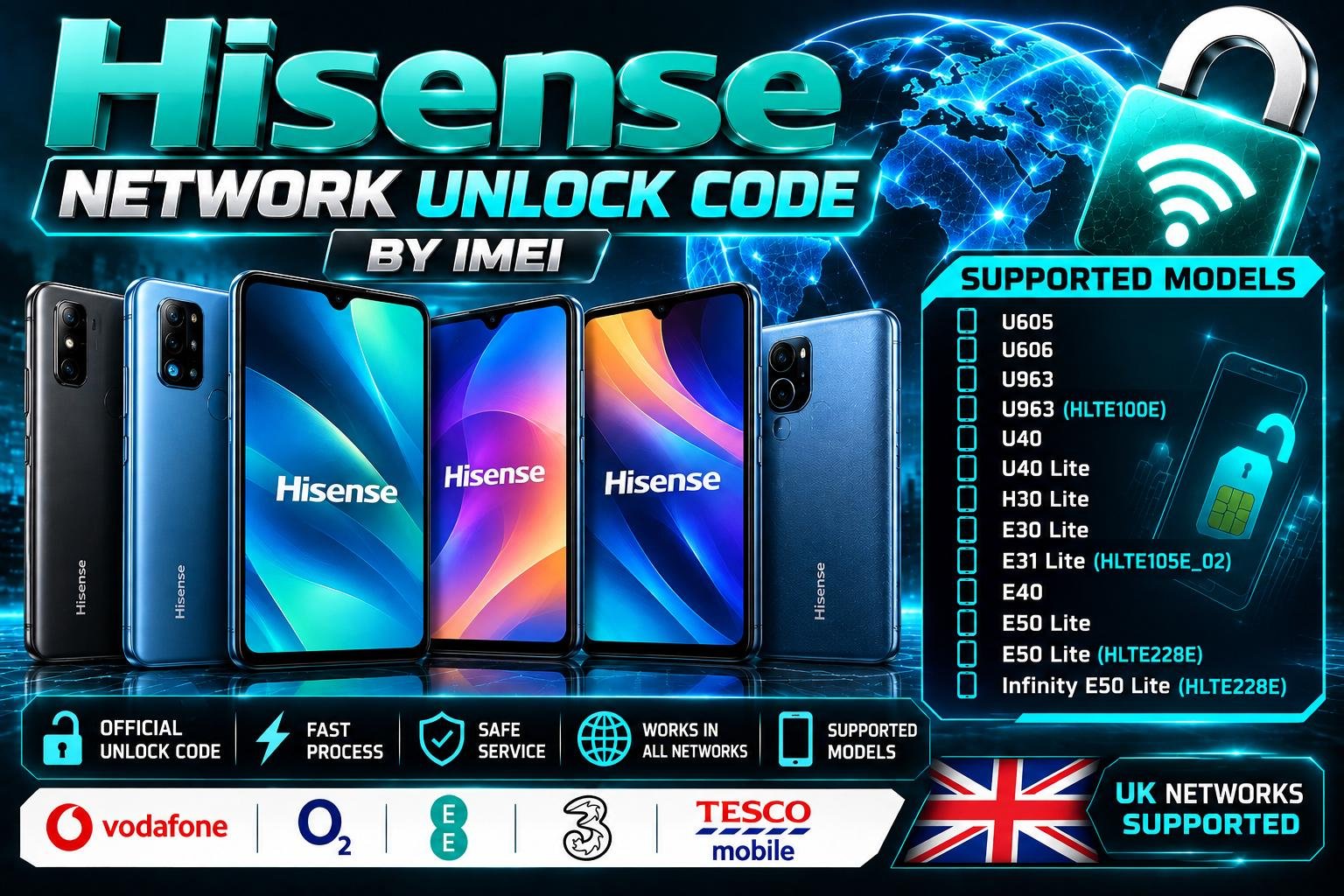 Hisense Network Unlock Code By Imei Supported Models U605 ,U606 ,U963 ,U963 (HLTE100E) ,U40 ,U40 Lite ,H30 Lite ,E30 Lite ,E31 Lite (HLTE105E_02),E40 ,E50 Lite ,E50 Lite (HLTE228E) ,Infinity E50 Lite ,(HLTE228E) :